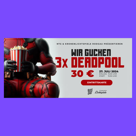 Deadpool Triple Feature - Ein NTG Kino Event (27.07.2024)
